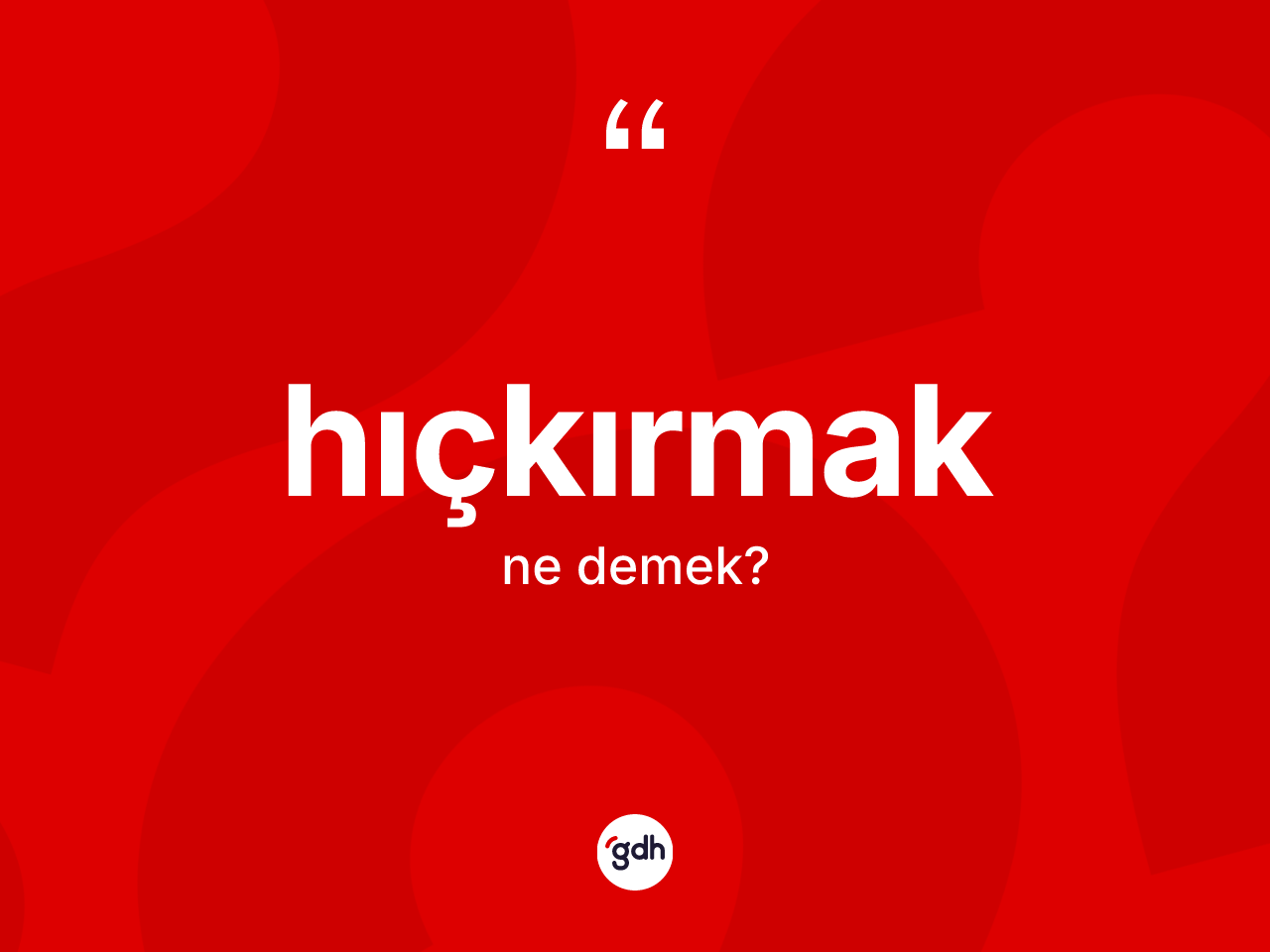 Hıçkırmak kelimesi ne anlama gelir? Hıçkırmağın halk arasındaki kullanımı nasıldır?