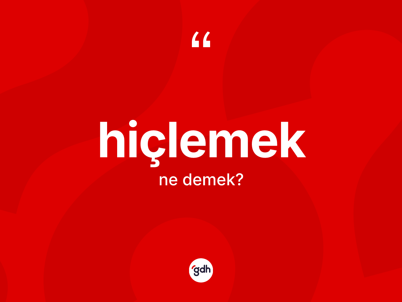 Hiçlemek kelimesinin sözlükteki tanımı nedir? Hiçlemeğin kısaca tanımı nedir?