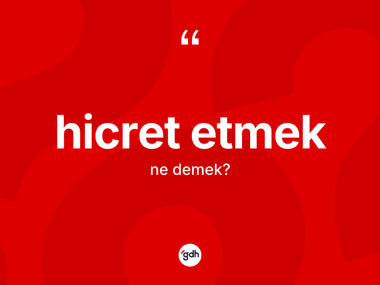Hicret etmek ifadesinin sözlükteki anlamı nedir? Hicret etmek ifadesi hangi durumlarda kullanılır