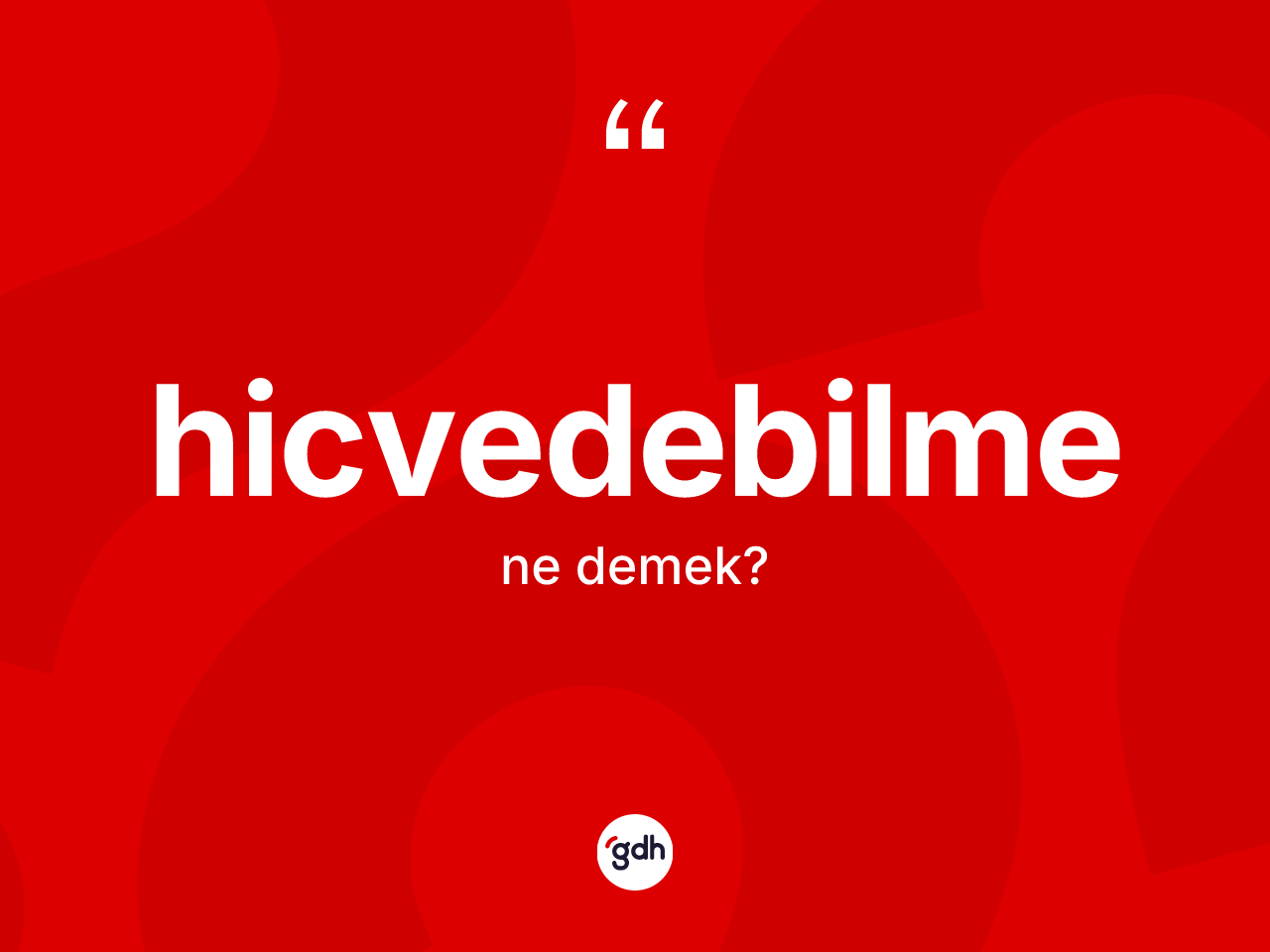 Hicvedebilme kelimesinin anlamı nedir? Hicvedebilme kelimesinin özellikleri nelerdir?