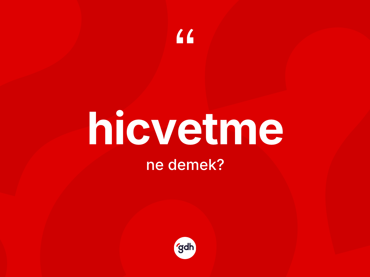 Hicvetme kelimesinin sözlükteki tanımı nedir? Hicvetme kelimesinin kaç farklı anlamı var?