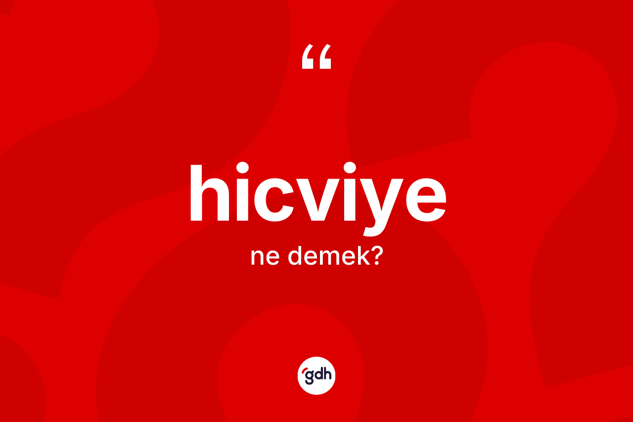 Hicviye nedir? Hicviyenin sözlükteki anlamı nedir?