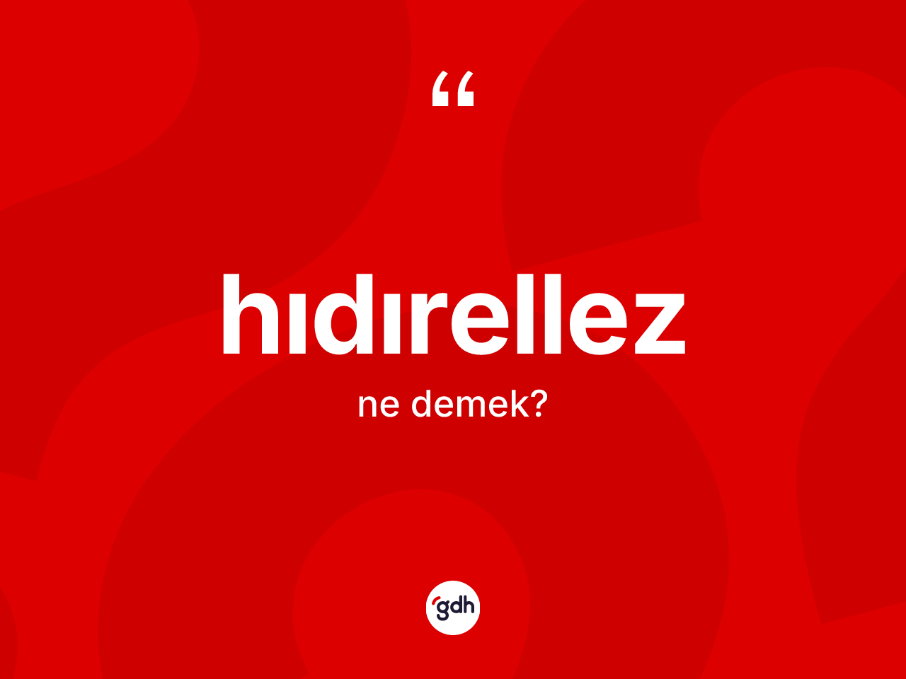 Hıdırellez kelimesinin sözlükteki tanımı nedir? Hıdırellez'in TDK'ya göre anlamı nedir?