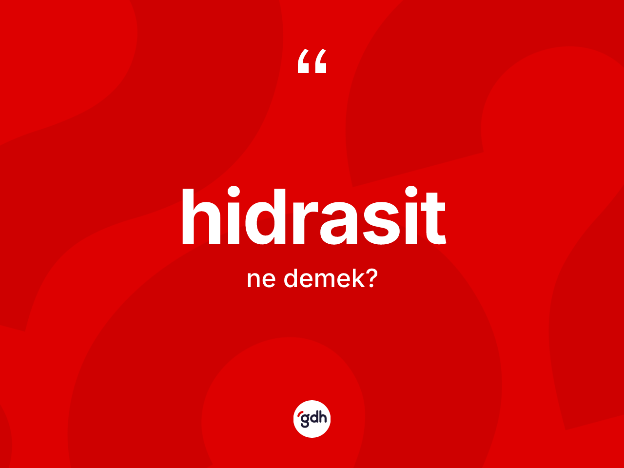 Hidrasit kelimesinin anlamı nedir? Hidrasit kelimesinin özellikleri nelerdir?