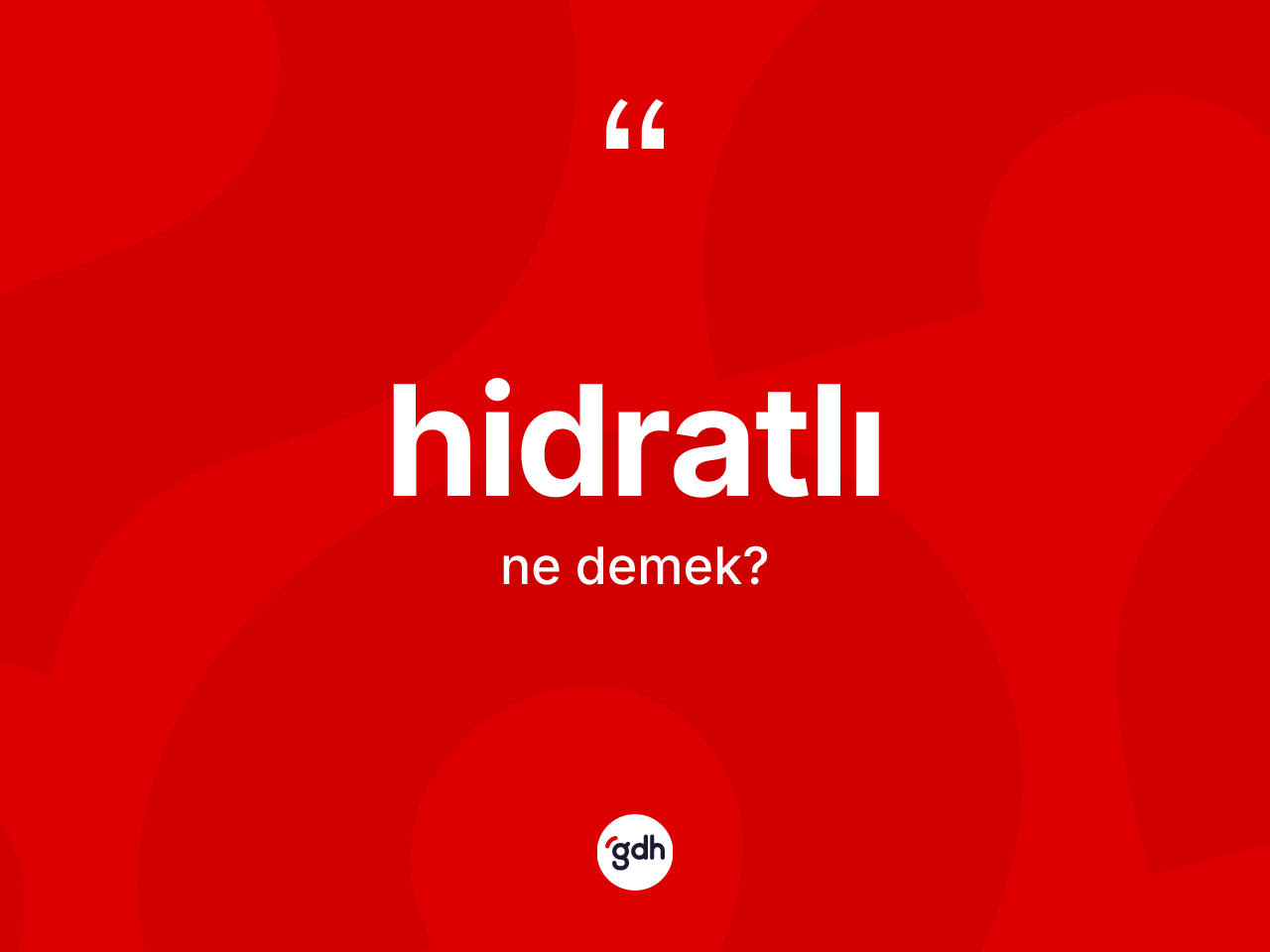 Hidratlı ne anlama gelir? Hidratlı kelimesinin kaç farklı anlamı var?