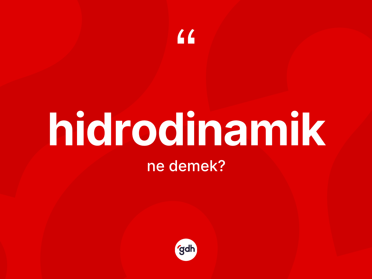 Hidrodinamik kelimesi ne demek? Hidrodinamiğin kısaca tanımı nedir?