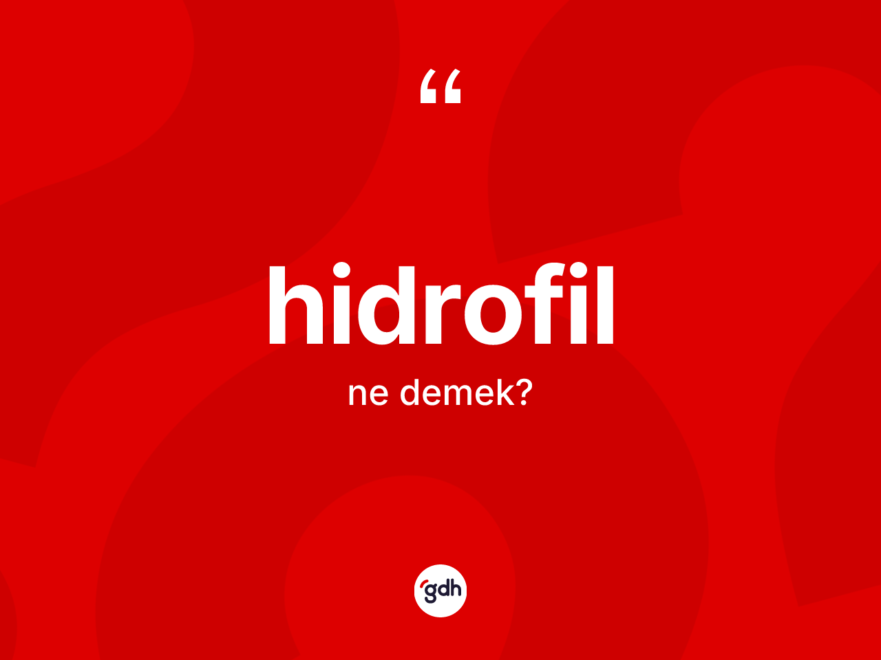 Hidrofil ne demek? Hidrofil kelimesinin TDK anlamı nedir?