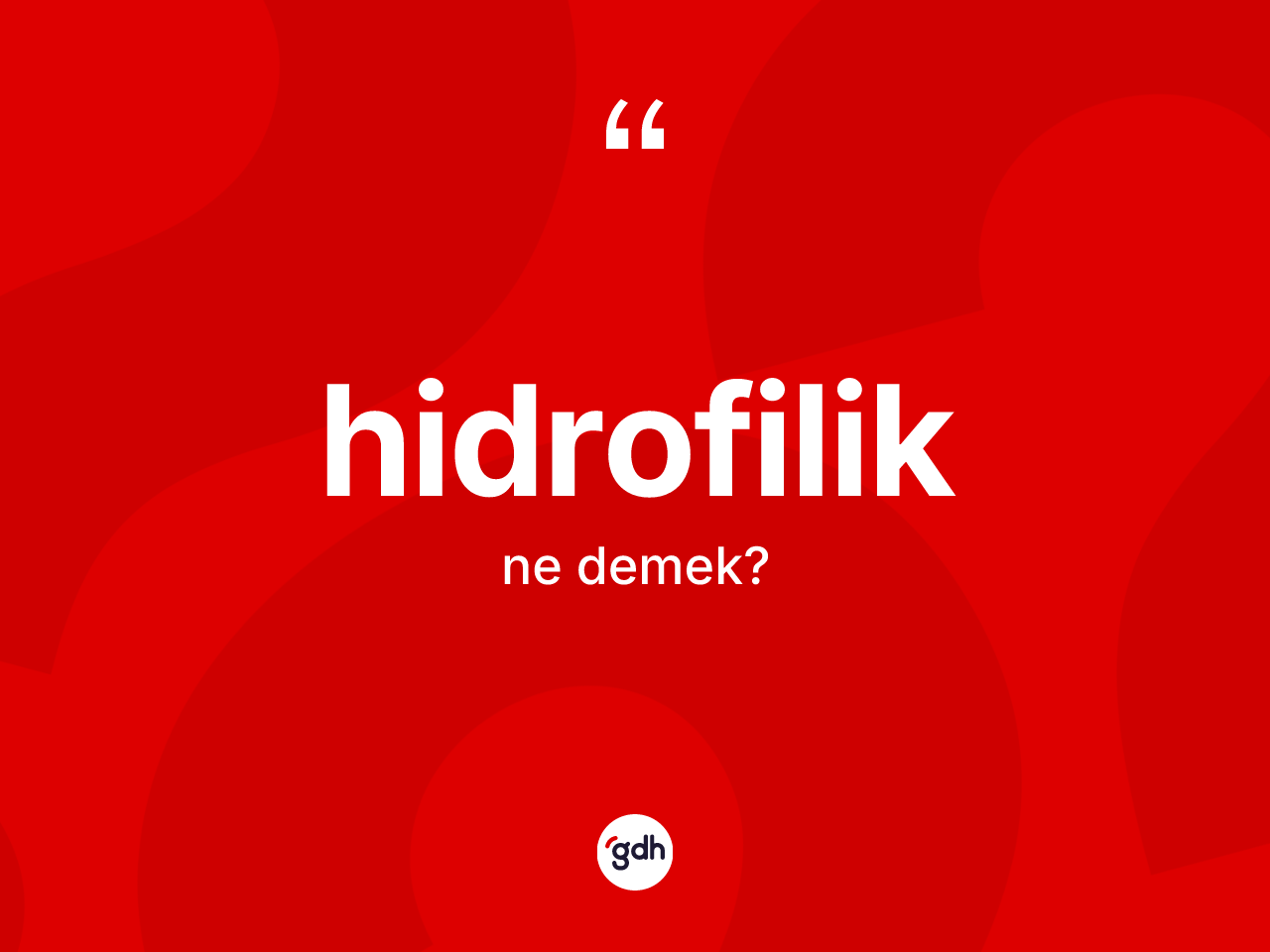 Hidrofilik kelimesi ne anlama gelir? Hidrofilik kelimesinin TDK'ya göre açıklaması nedir?