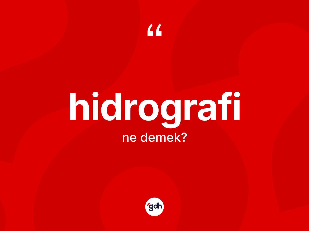 Hidrografi kelimesinin tanımı nedir? Hidrografi kelimesinin kaç farklı anlamı var?