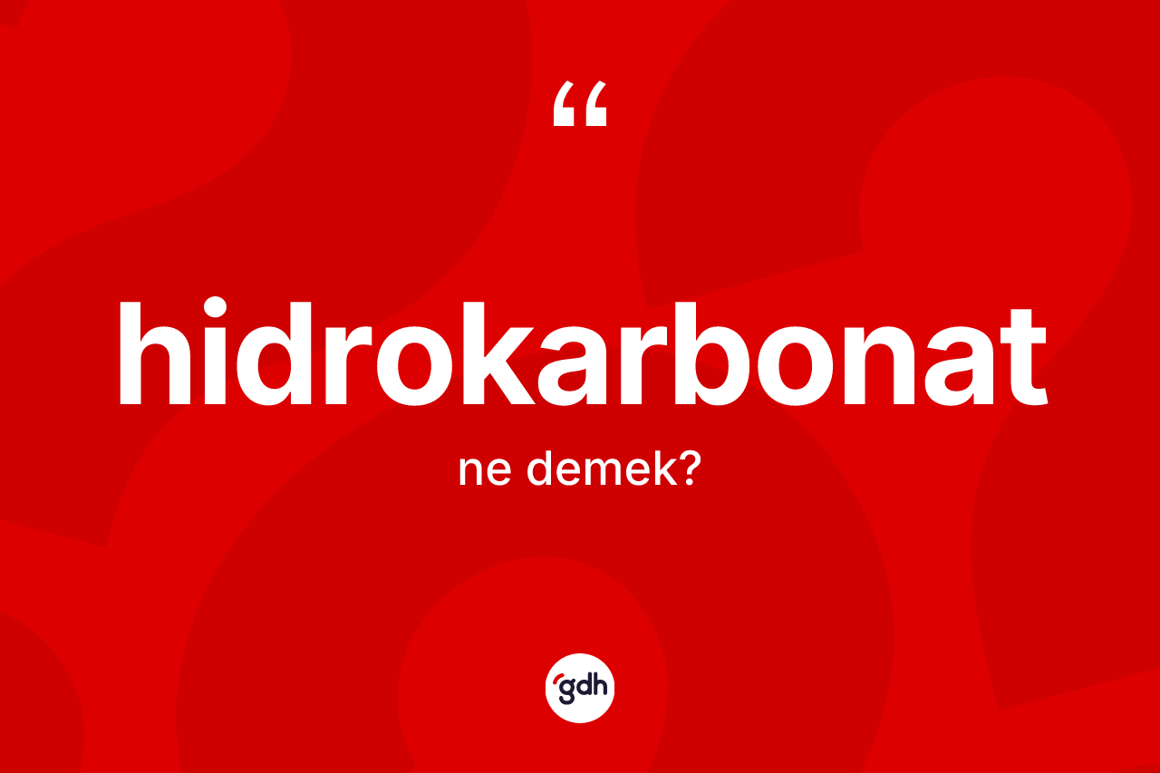 Hidrokarbonat kelimesinin sözlükteki tanımı nedir?
