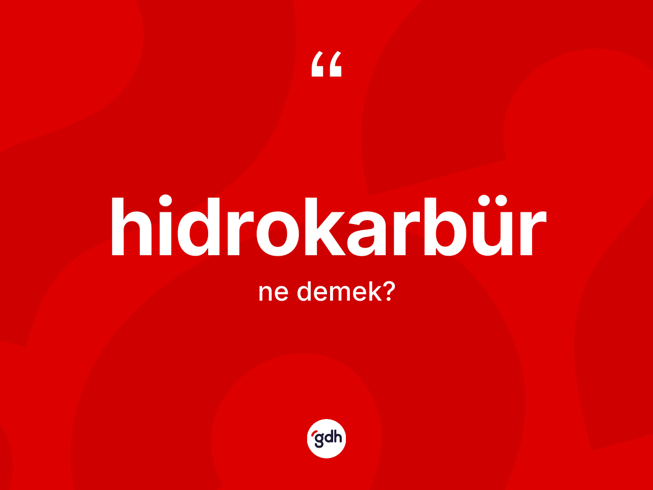 Hidrokarbür nedir? Hidrokarbür kelimesinin TDK anlamı nedir?