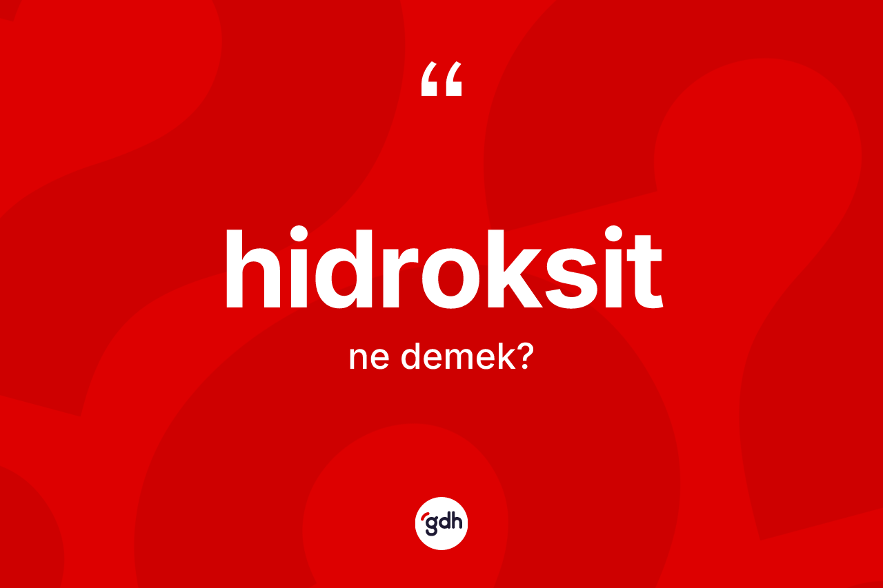 Hidroksit kelimesinin tanımı nedir?