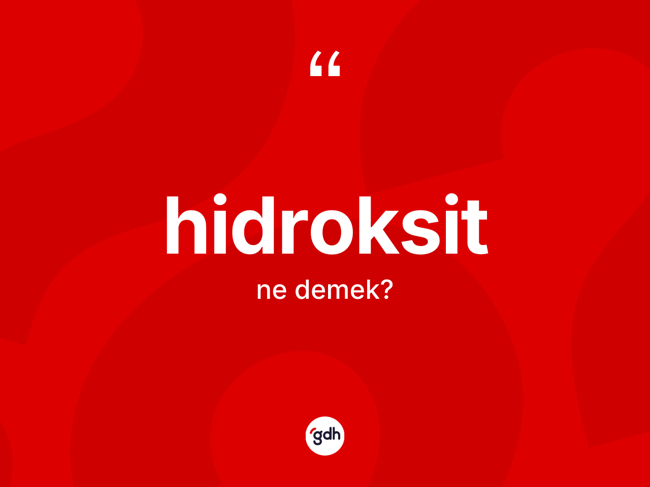 Hidroksit kelimesinin tanımı nedir? Hidroksidin halk arasındaki kullanımı nasıldır?