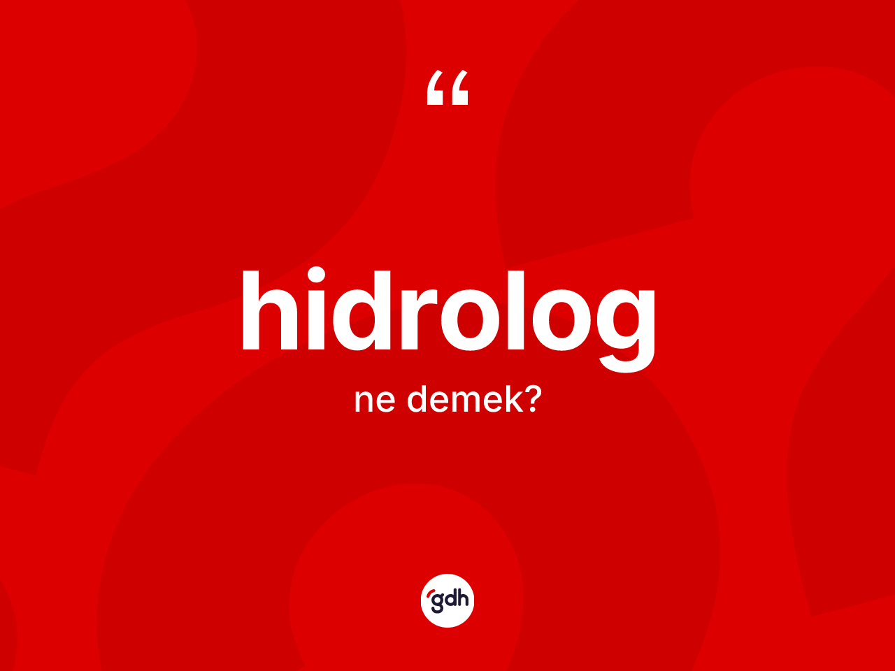 Hidrolog kelimesinin anlamı nedir? Hidrologun TDK'ya göre anlamı nedir?