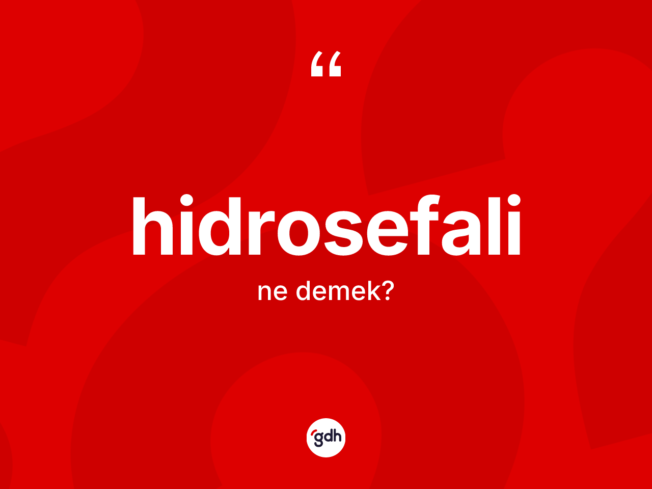 Hidrosefali kelimesinin sözlükteki tanımı nedir? Hidrosefalinin halk arasındaki kullanımı nasıldır?
