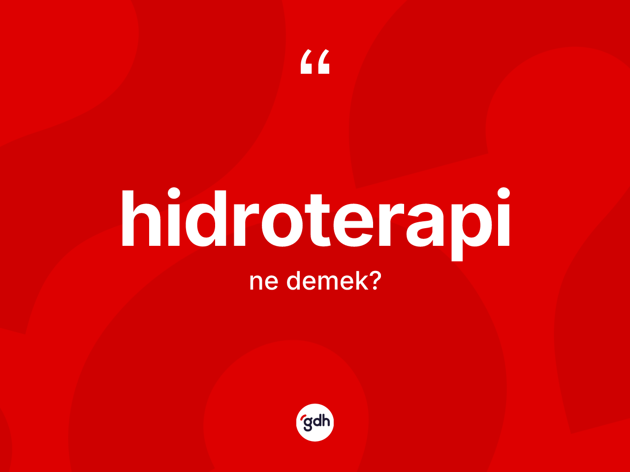 Hidroterapi kelimesinin tanımı nedir? Hidroterapinin TDK'ya göre anlamı nedir?