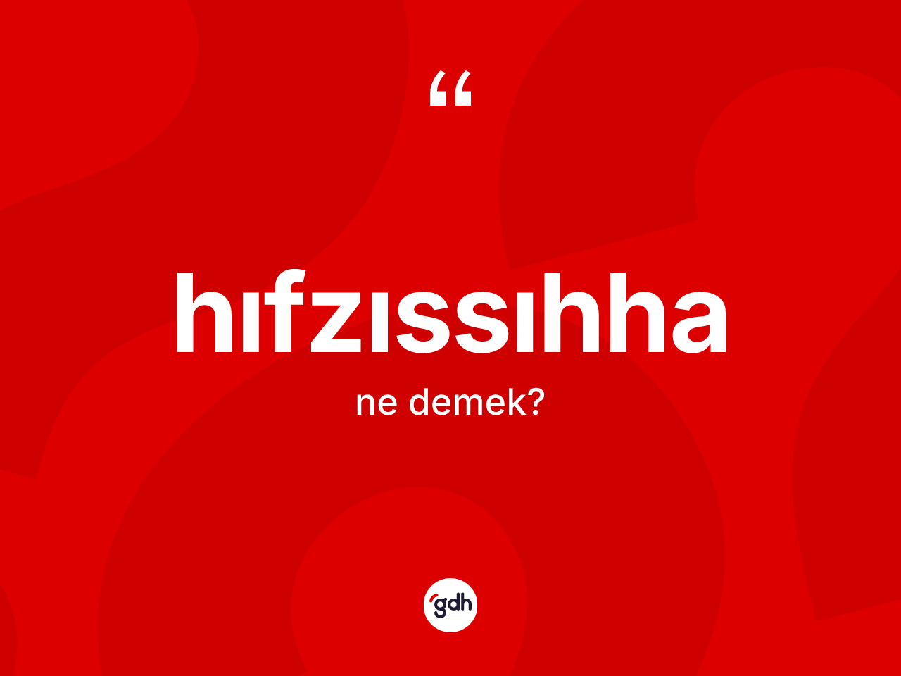 Hıfzıssıhha kelimesi ne demek? Hıfzıssıhhanın TDK'ya göre anlamı nedir?