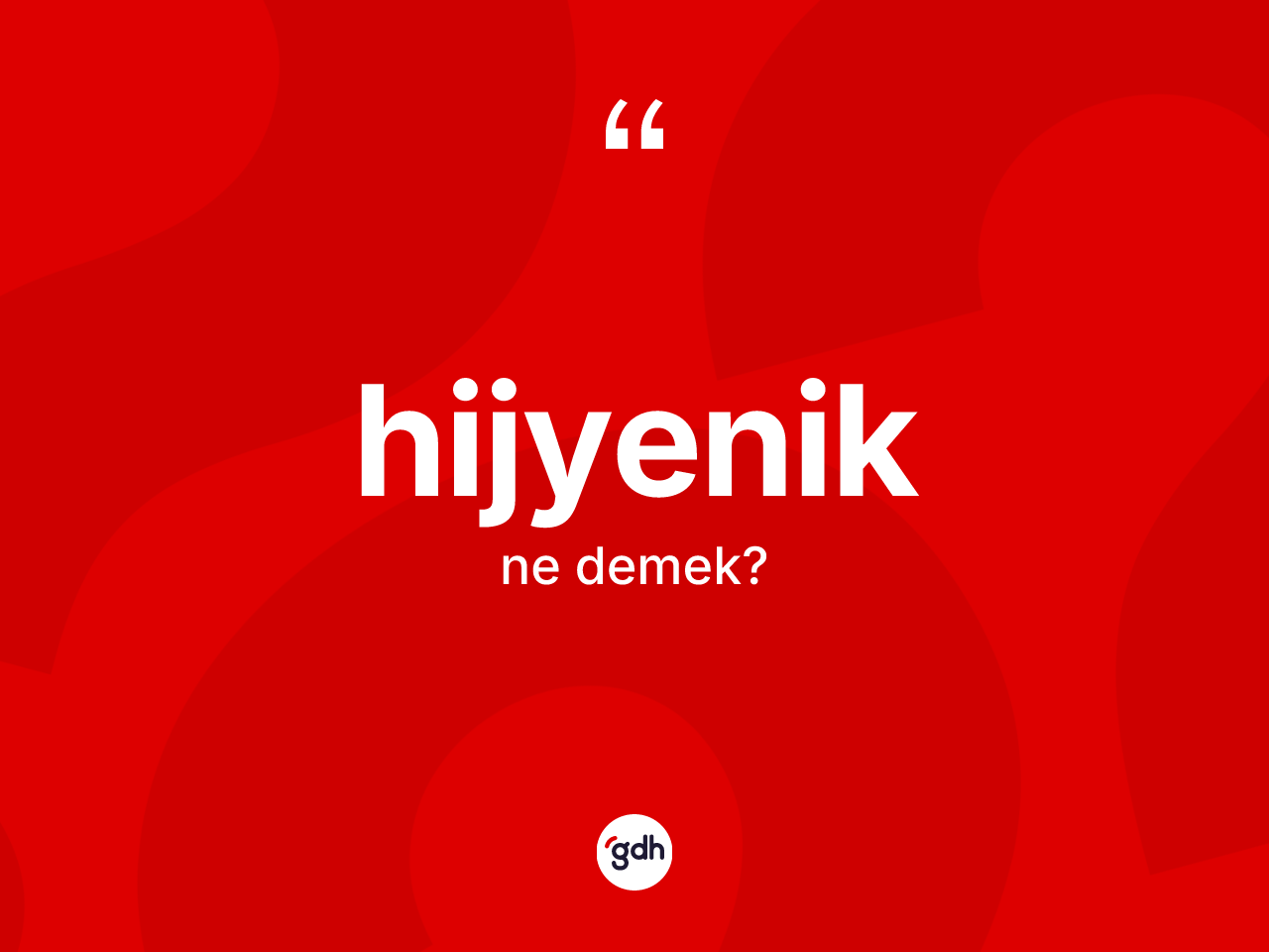 Hijyenik kelimesi ne demek? Hijyeniğin TDK'ya göre anlamı nedir?
