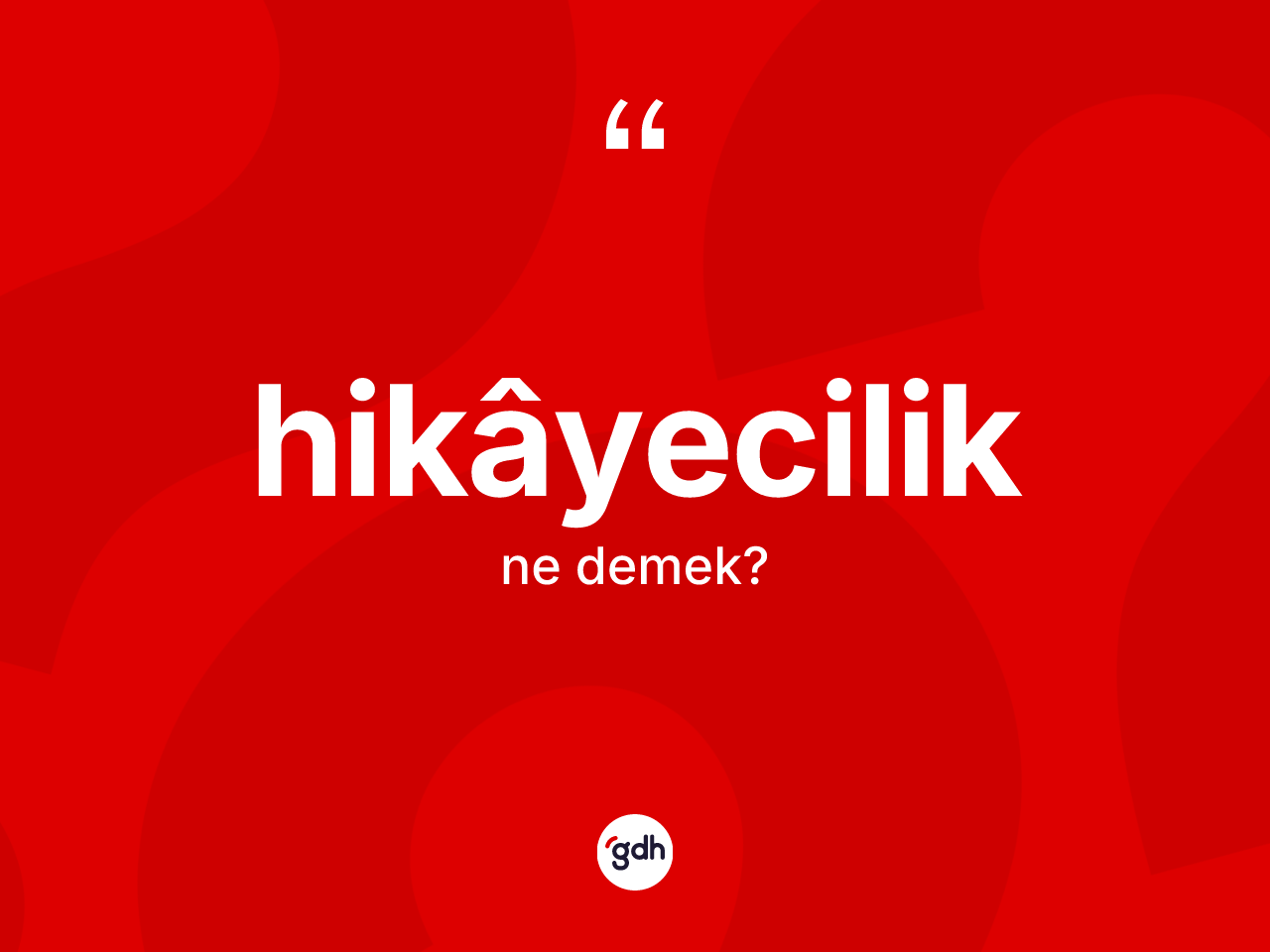 Hikâyecilik kelimesi nedir? Hikâyeciliğin TDK'ya göre anlamı nedir?