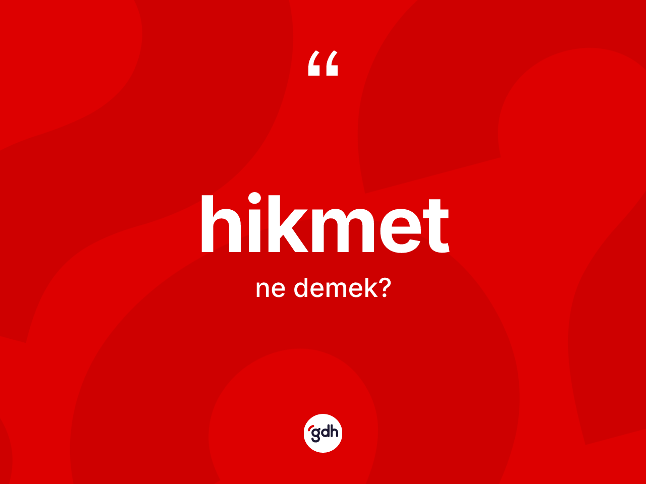 Hikmet kelimesinin tanımı nedir? Hikmet kelimesinin kaç farklı anlamı var?