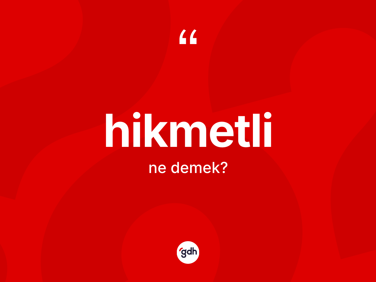 Hikmetli kelimesi ne demek? Hikmetlinin halk arasındaki kullanımı nasıldır?
