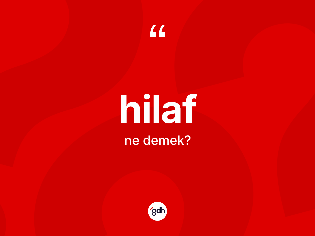 Hilaf nedir? Hilafın halk arasındaki kullanımı nasıldır?