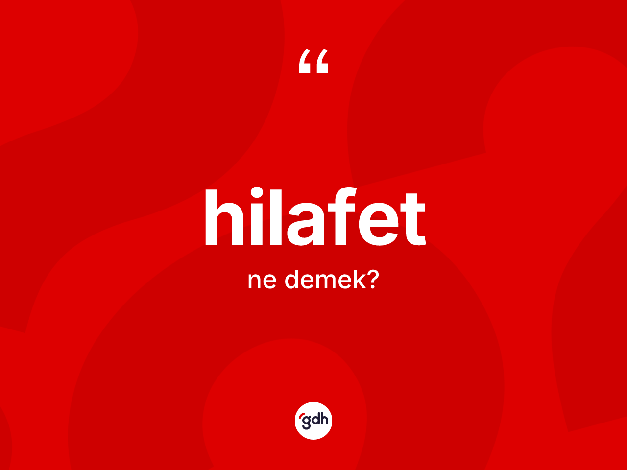 Hilafet kelimesinin anlamı nedir? Hilafetin kısaca tanımı nedir?