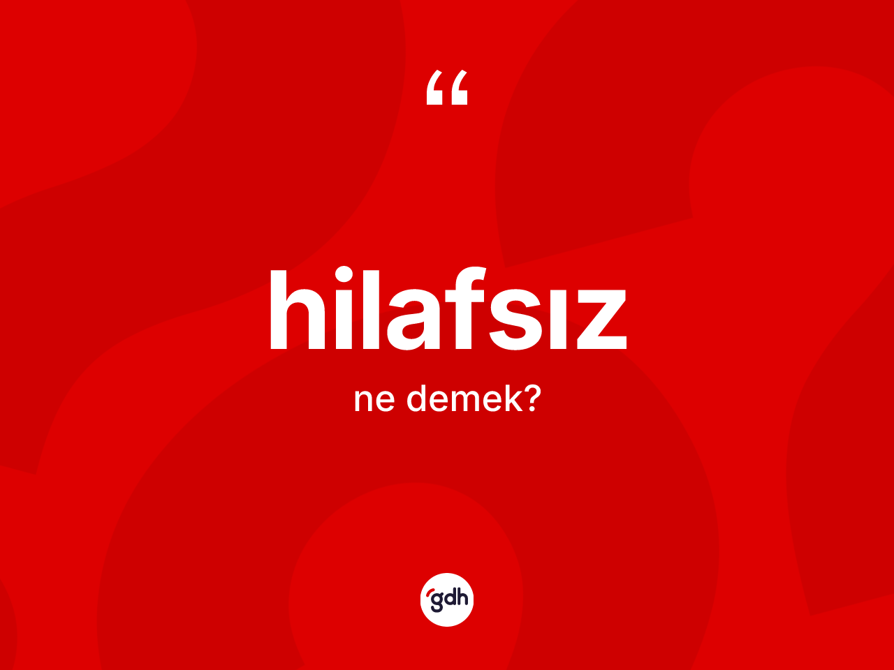 Hilafsız kelimesinin anlamı nedir? Hilafsız kelimesinin özellikleri nelerdir?