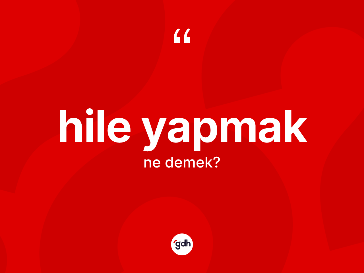 Hile yapmak nedir? Hile yapmak ifadesi nerede kullanılır?