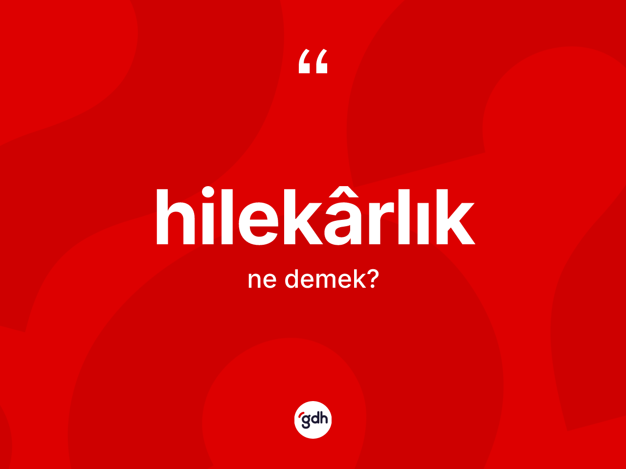 Hilekârlık kelimesinin tanımı nedir? Hilekârlık kelimesinin TDK'ya göre açıklaması nedir?