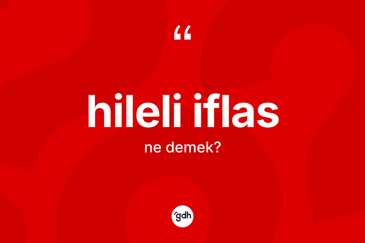 Hileli iflas ne anlama gelir? Hileli iflasın TDK'ya göre anlamı nedir?