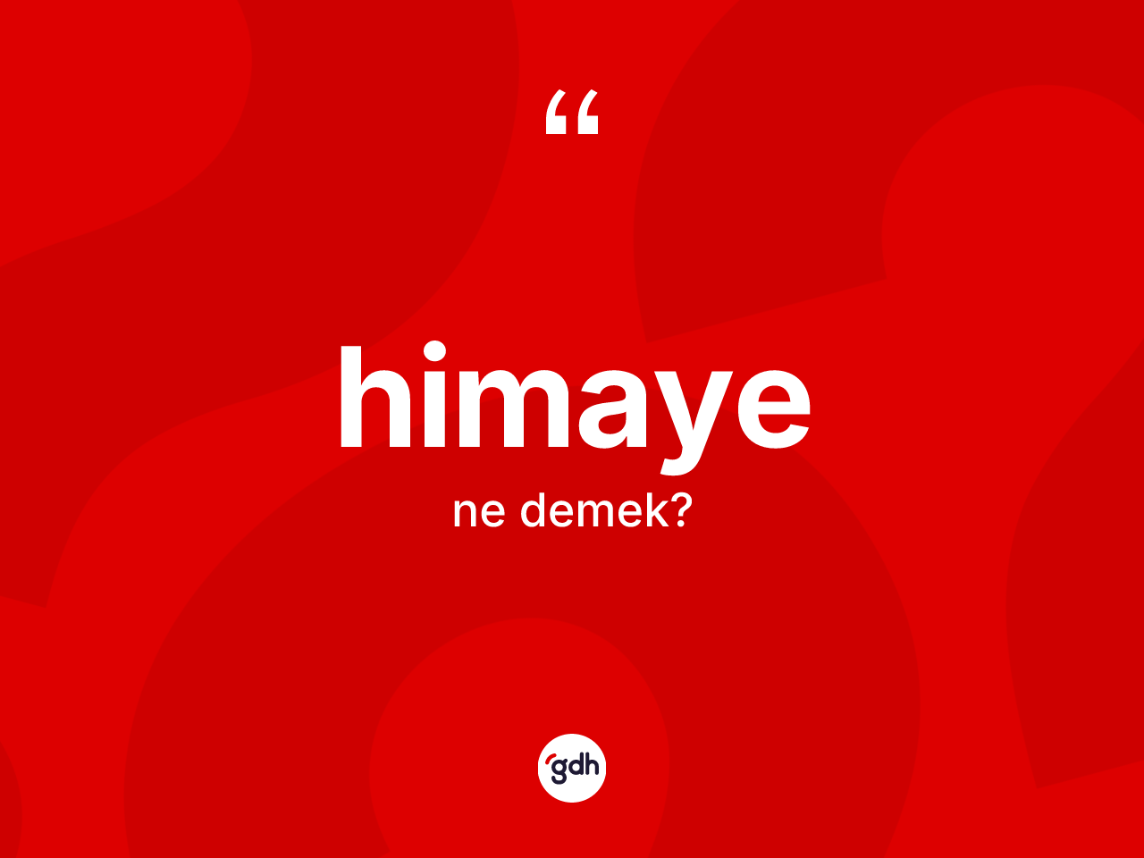 Himaye nedir? Himayenin halk arasındaki kullanımı nasıldır?