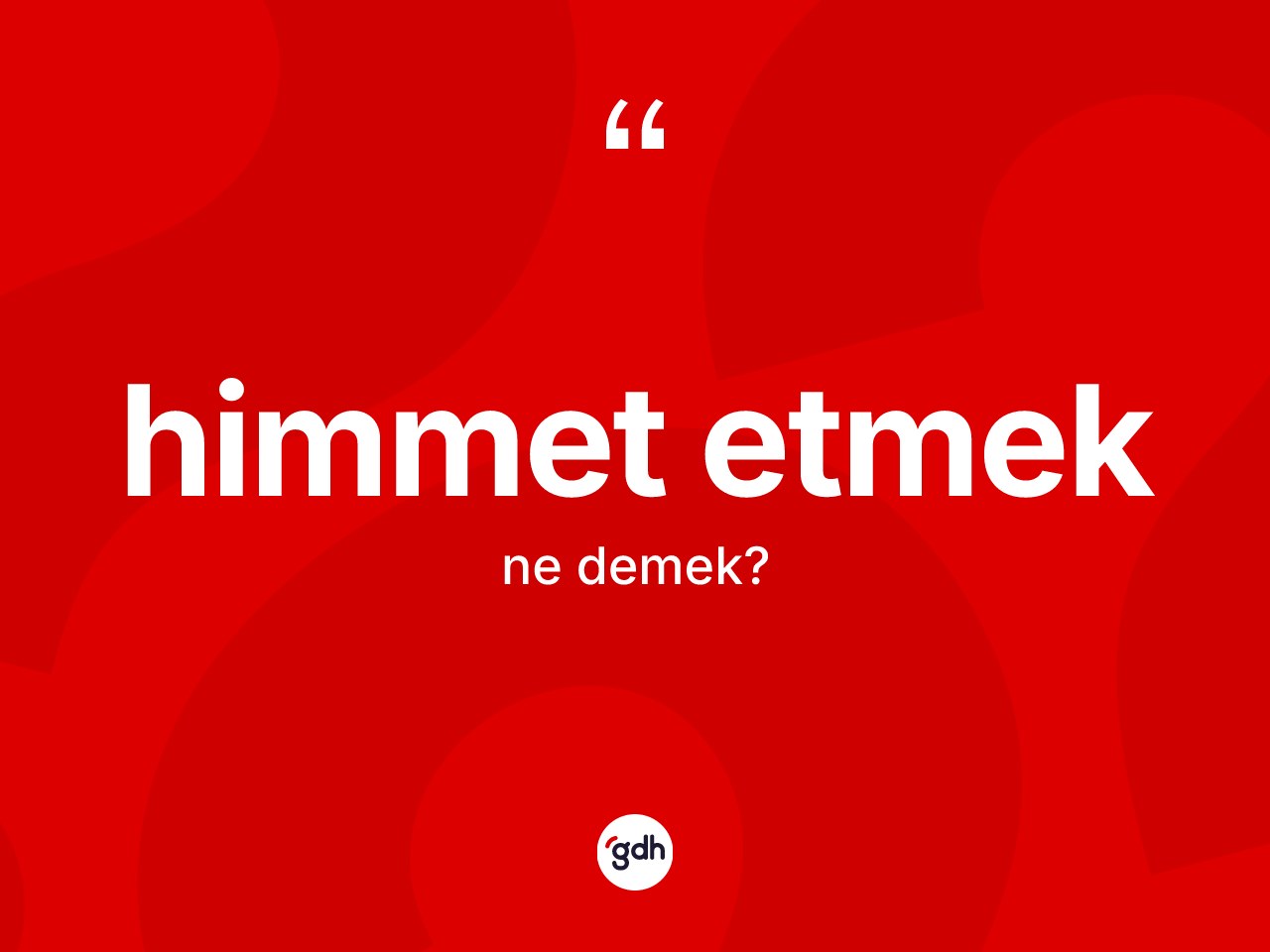 Himmet etmek ifadesinin kısaca tanımı nedir? Himmet etmek ifadesi nerede kullanılır?