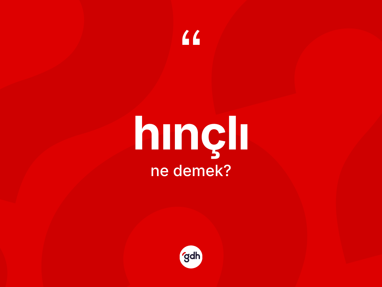 Hınçlı nedir? Hınçlı kelimesinin özellikleri nelerdir?