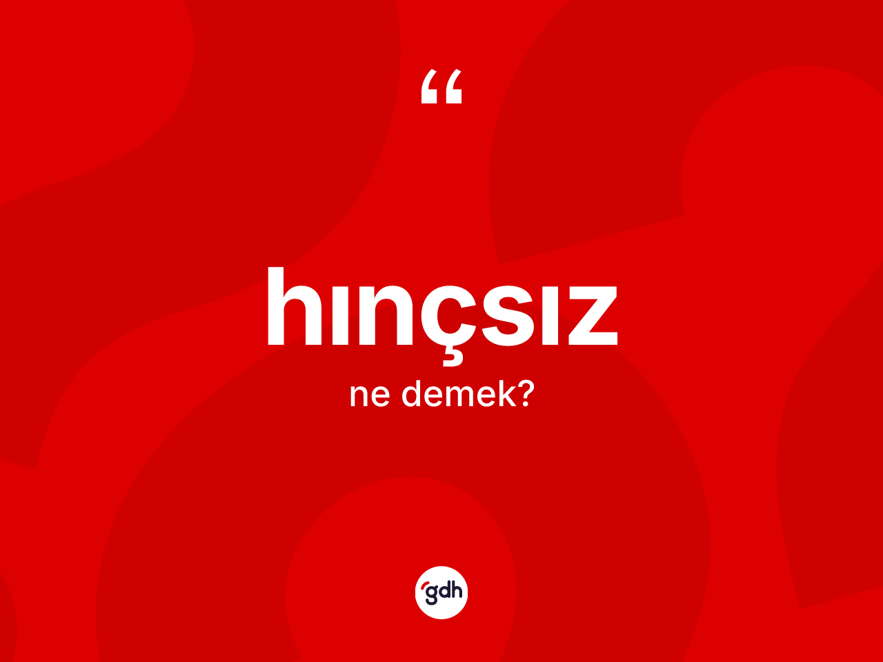 Hınçsız kelimesinin tanımı nedir? Hınçsız kelimesinin özellikleri nelerdir?