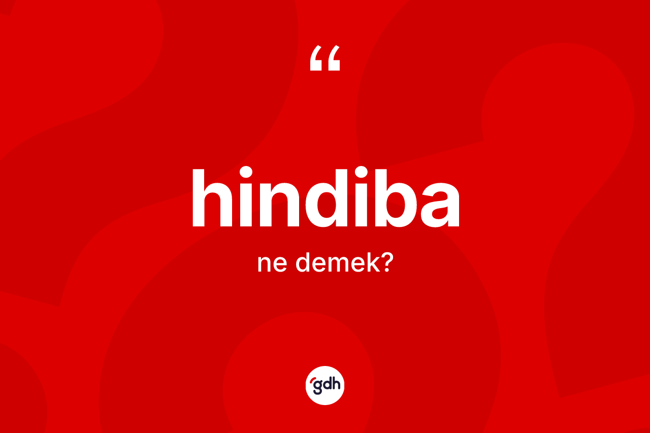 Hindiba kelimesinin anlamı nedir? Hindiba kelimesinin kaç farklı anlamı var?
