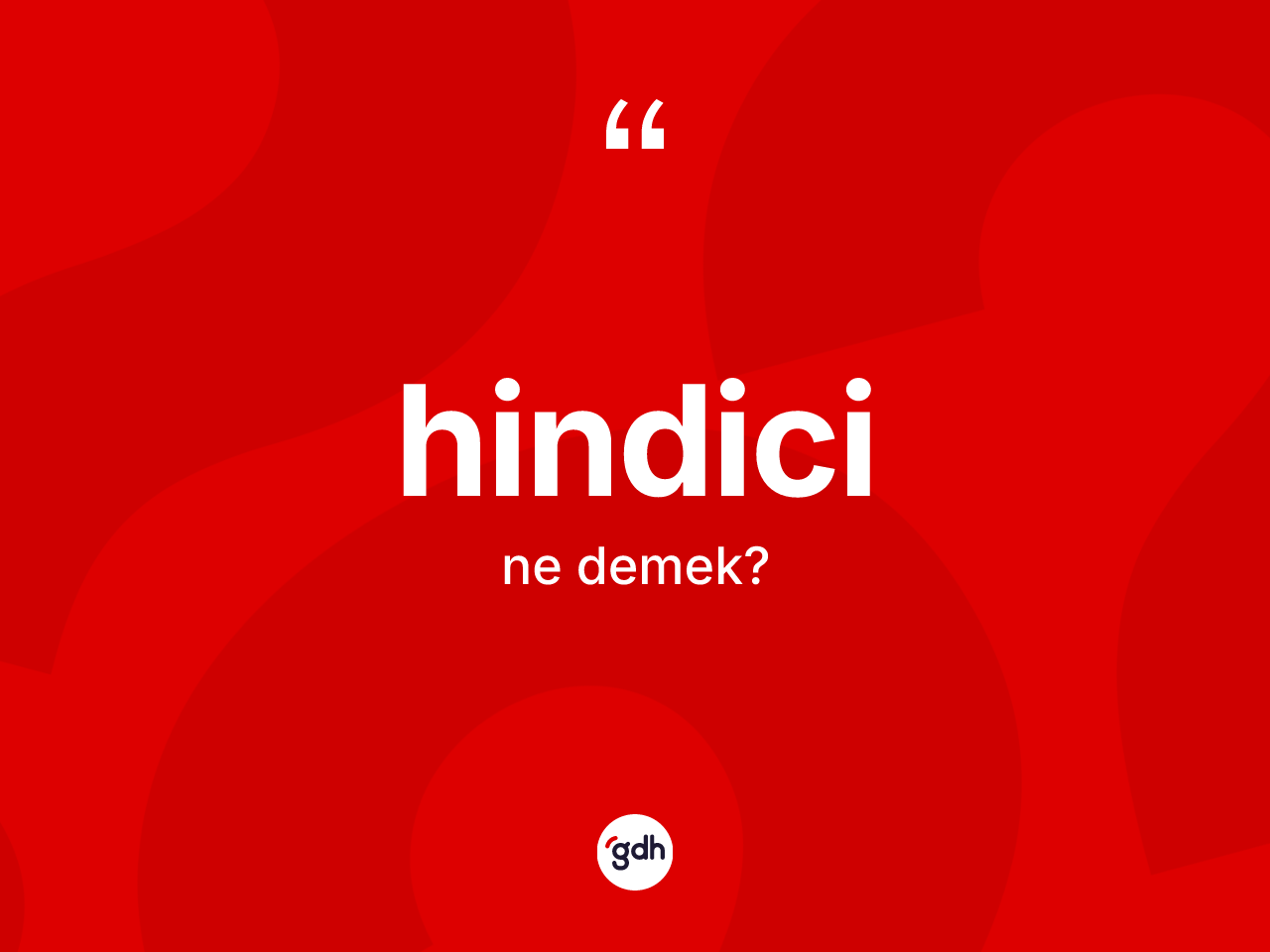 Hindici ne demek? Hindicinin TDK'ya göre anlamı nedir?