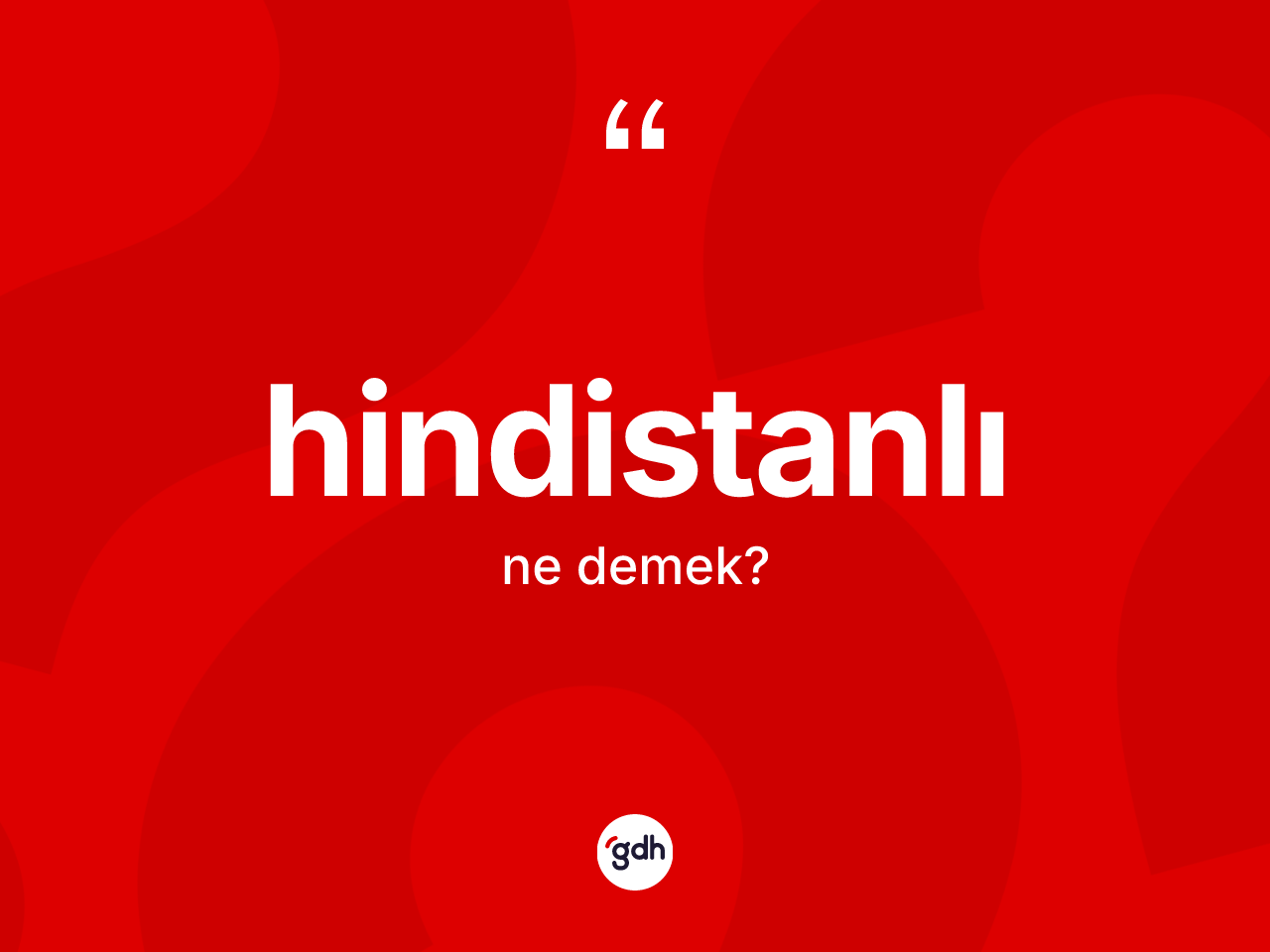Hindistanlı kelimesi nedir? Hindistanlı'nın kısaca tanımı nedir?