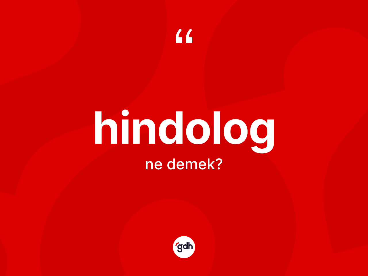 Hindolog kelimesinin tanımı nedir? Hindolog'un kısaca tanımı nedir?