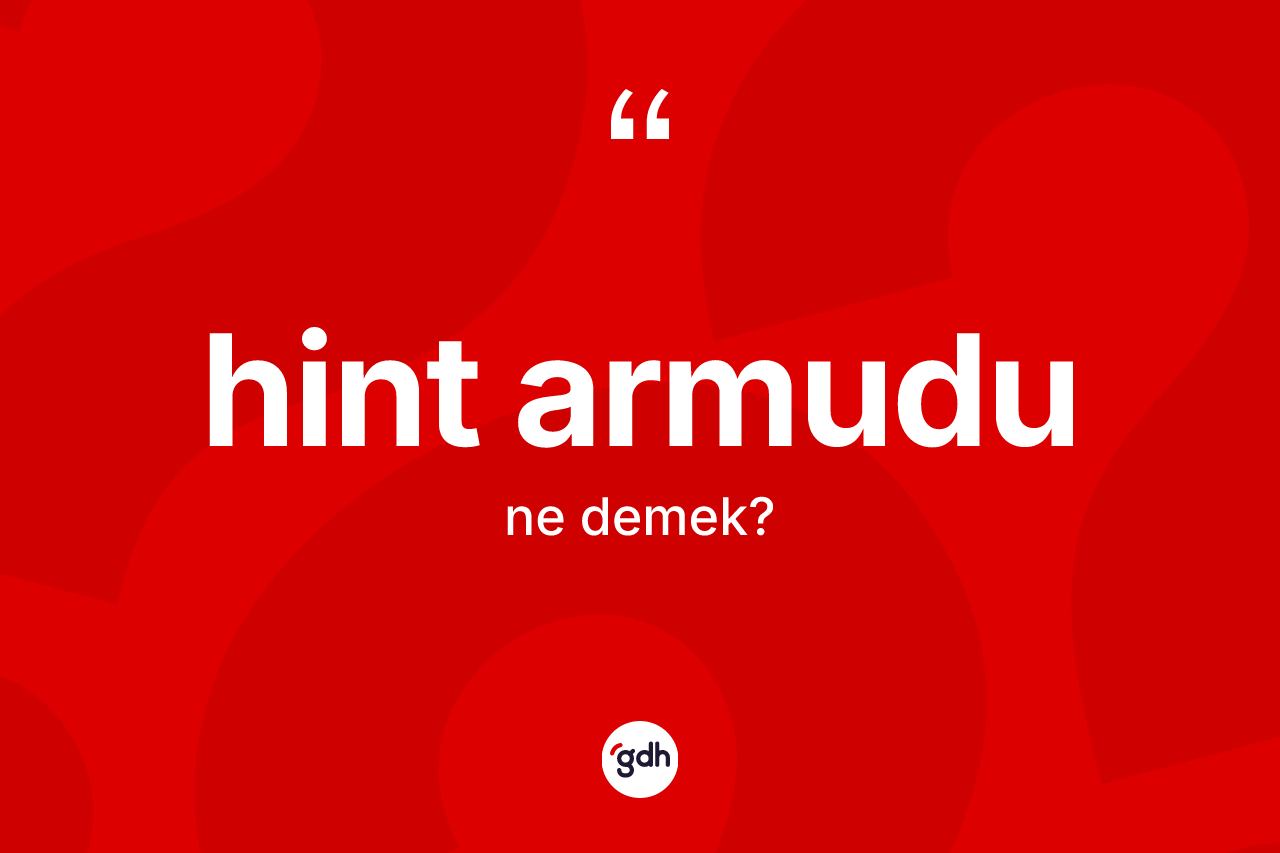 Hint armudu kelimesinin sözlükteki tanımı nedir? Hint armudu kelimesinin kaç farklı anlamı var?