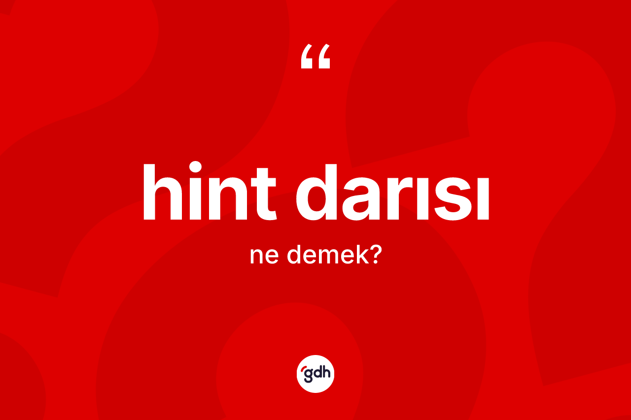 Hint darısı kelimesinin anlamı nedir? Hint darısının halk arasındaki kullanımı nasıldır?