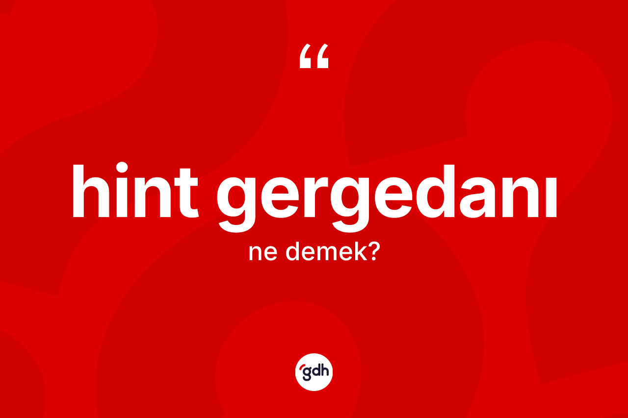 Hint gergedanı kelimesi ne anlama gelir? Hint gergedanının halk arasındaki kullanımı nasıldır?