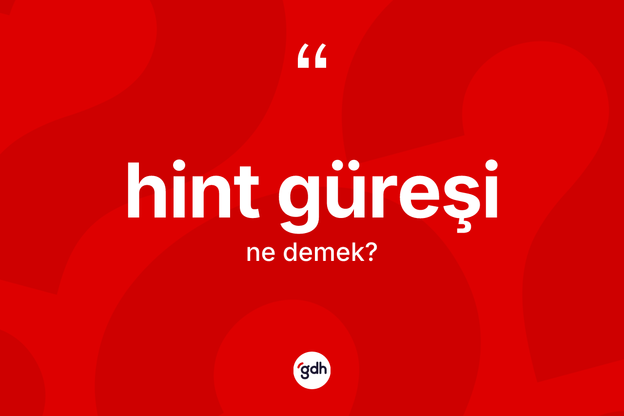 Hint güreşi kelimesinin anlamı nedir?