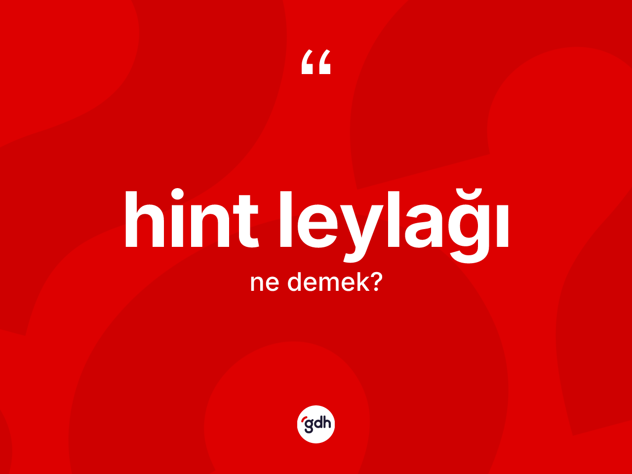 Hint leylağı kelimesinin sözlükteki tanımı nedir? Hint leylağının TDK'ya göre anlamı nedir?