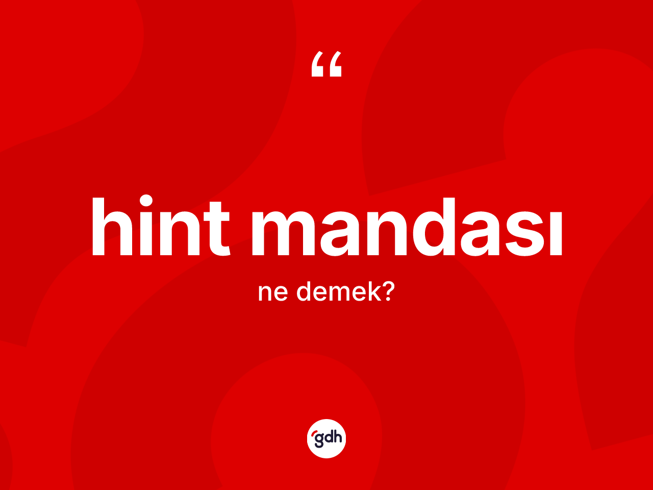 Hint mandası kelimesinin sözlükteki tanımı nedir? Hint mandasının sözlükteki anlamı nedir?