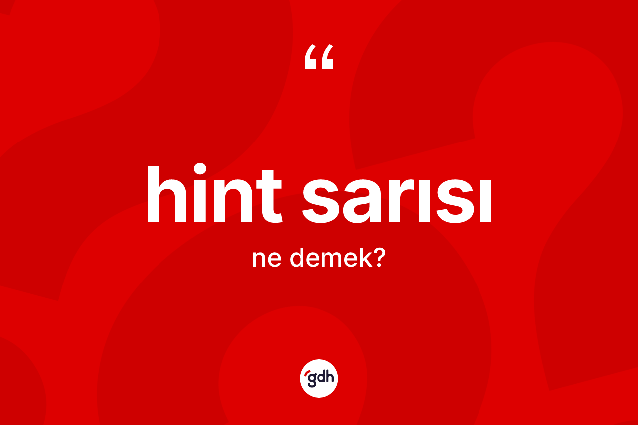 Hint sarısı kelimesinin sözlükteki tanımı nedir?