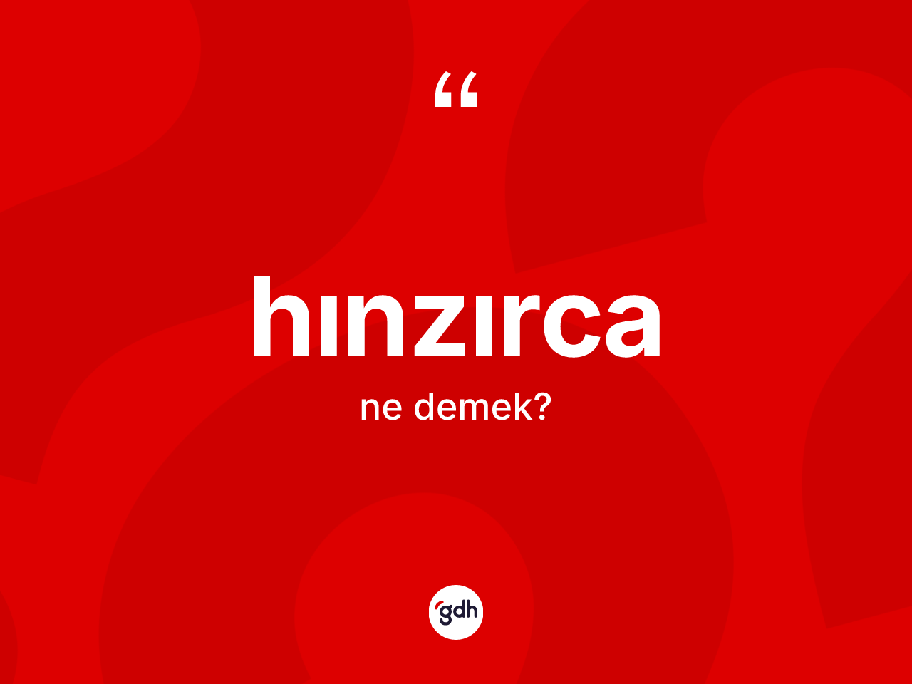 Hınzırca kelimesi ne anlama gelir? Hınzırca kelimesinin TDK anlamı nedir?