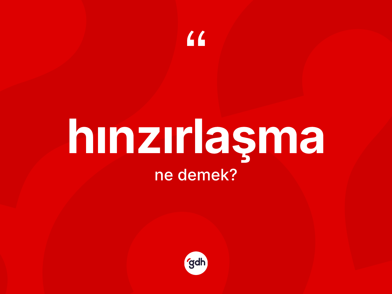 Hınzırlaşma kelimesi ne anlama gelir? Hınzırlaşma kelimesinin özellikleri nelerdir?