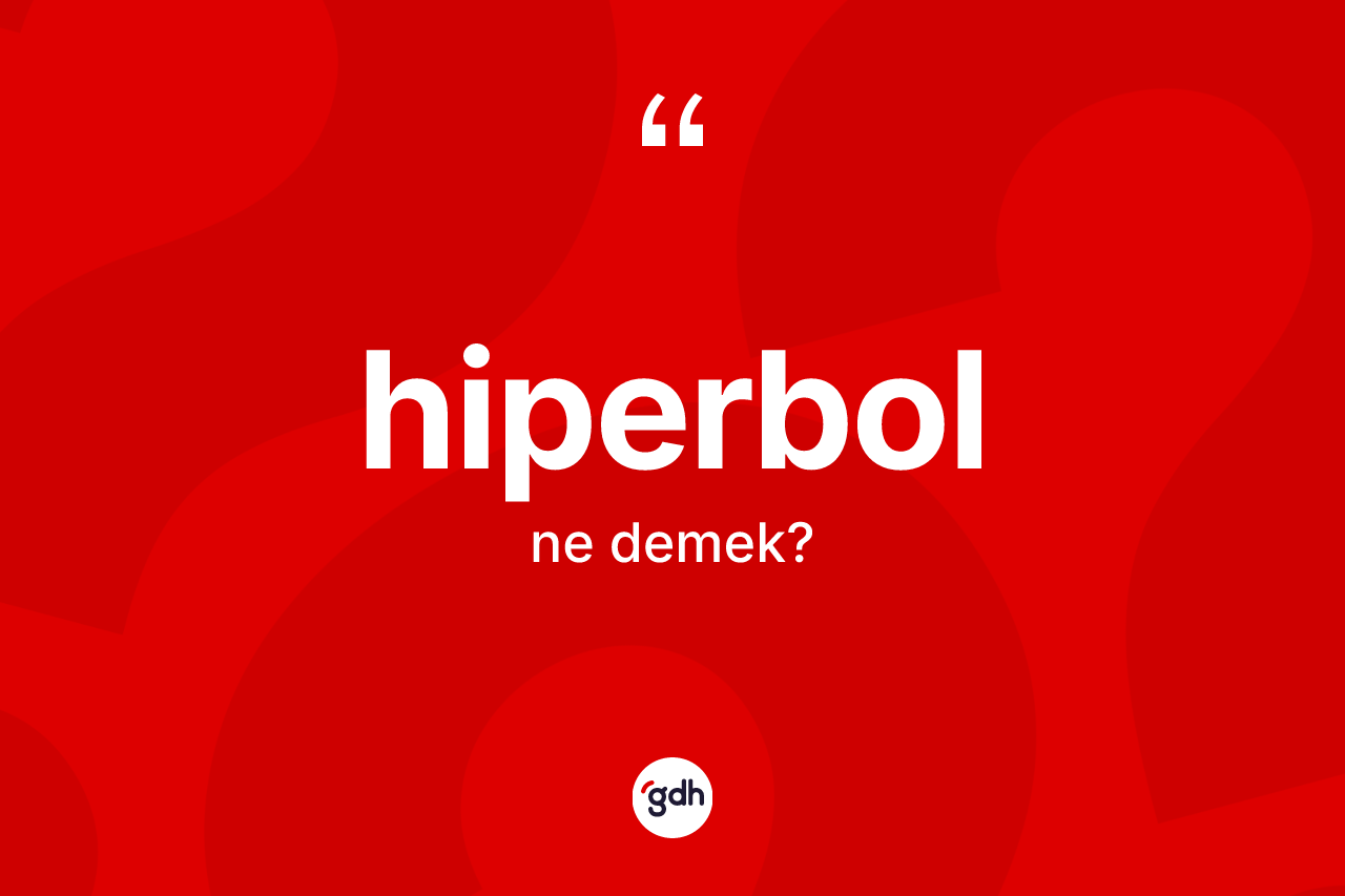 Hiperbol kelimesi nedir?