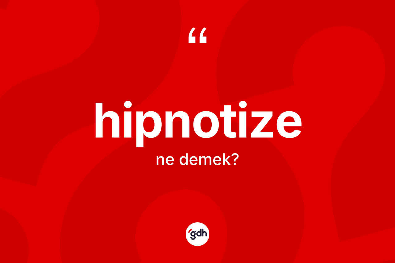 Hipnotize ne demek?